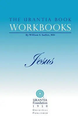 Caietele de lucru din Cartea Urantia: Volumul IV - Iisus - The Urantia Book Workbooks: Volume IV - Jesus