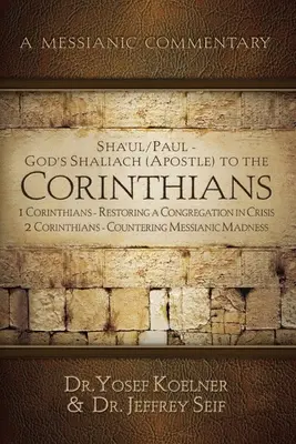 Sha'ul / Pavel - Apostolii lui Dumnezeu către Corinteni 1 Corinteni: Restaurarea unei congregații în criză; 2 Corinteni - Contracararea - Sha'ul / Paul - God's Shaliach's (Apostle's) to the Corinthians 1 Corinthians: Restoring a Congregation in Crisis; 2 Corinthians - Countering