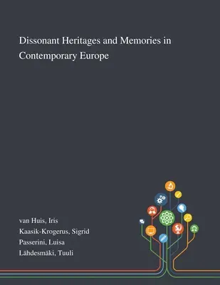 Moșteniri și memorii disonante în Europa contemporană - Dissonant Heritages and Memories in Contemporary Europe