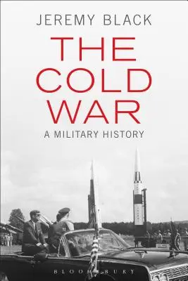 Războiul rece: o istorie militară - The Cold War: A Military History