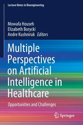 Perspective multiple privind inteligența artificială în domeniul asistenței medicale: Oportunități și provocări - Multiple Perspectives on Artificial Intelligence in Healthcare: Opportunities and Challenges