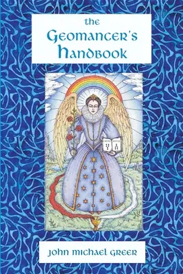 Manualul geomancierului: Divinație și magie - The Geomancer's Handbook: Divination and Magic