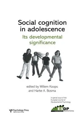 Cogniția socială în adolescență: The Developmental Significance: O ediție specială a European Journal of Developmental Psychology - Social Cognition in Adolescence: Its Developmental Significance: A Special Issue of the European Journal of Developmental Psychology