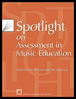 Spotlight on Assessment in Music Education: Articole selectate din revistele MEA de stat - Spotlight on Assessment in Music Education: Selected Articles from State MEA Journals