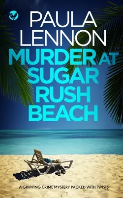 MURDER AT SUGAR RUSH BEACH un roman polițist captivant, plin de răsturnări de situație - MURDER AT SUGAR RUSH BEACH a gripping crime mystery packed with twists
