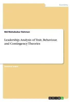 Leadership. Analiza teoriilor trăsăturilor, comportamentului și contingenței - Leadership. Analysis of Trait, Behaviour, and Contingency Theories