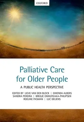 Îngrijirea paliativă pentru persoanele în vârstă: O perspectivă asupra sănătății publice - Palliative Care for Older People: A Public Health Perspective