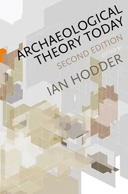 Teoria arheologică astăzi - Archaeological Theory Today