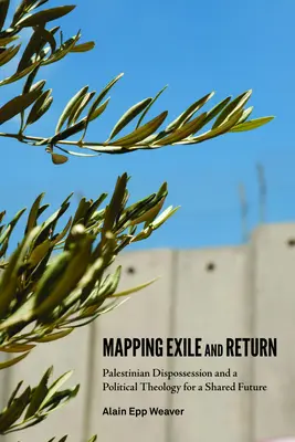 Cartografierea exilului și a întoarcerii: Deposedarea palestiniană și o teologie politică pentru un viitor comun - Mapping Exile and Return: Palestinian Dispossession and a Political Theology for a Shared Future