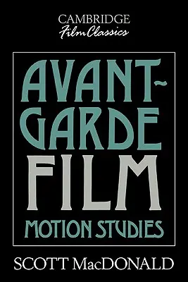 Avant-Garde Film: Studii de mișcare - Avant-Garde Film: Motion Studies