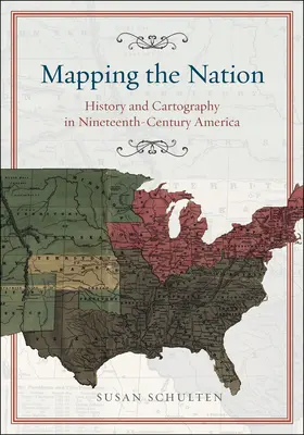 Cartografierea națiunii: Istorie și cartografie în America secolului al XIX-lea - Mapping the Nation: History and Cartography in Nineteenth-Century America