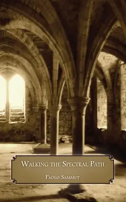 Mergând pe calea spectrală: O călătorie personală în lumea fantomelor - Walking the Spectral Path: A Personal Journey into the World of Ghosts
