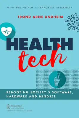 Tehnologia sănătății: Reactivarea software-ului, hardware-ului și a mentalității societății - Health Tech: Rebooting Society's Software, Hardware and Mindset