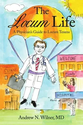 The Locum Life: Ghidul unui medic pentru Locum Tenens - The Locum Life: A Physician's Guide to Locum Tenens
