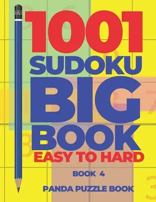 1001 Sudoku Big Book Easy To Hard - Cartea 4: Jocuri pentru creier pentru adulți - Jocuri logice pentru adulți - 1001 Sudoku Big Book Easy To Hard - Book 4: Brain Games for Adults - Logic Games For Adults