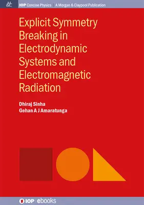 Spargerea simetriei explicite în sistemele electrodinamice și radiația electromagnetică - Explicit Symmetry Breaking in Electrodynamic Systems and Electromagnetic Radiation