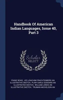 Manual de limbi indiene americane, numărul 40, partea 3 - Handbook Of American Indian Languages, Issue 40, Part 3