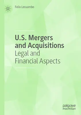 Fuziuni și achiziții în S.U.A.: Aspecte juridice și financiare - U.S. Mergers and Acquisitions: Legal and Financial Aspects