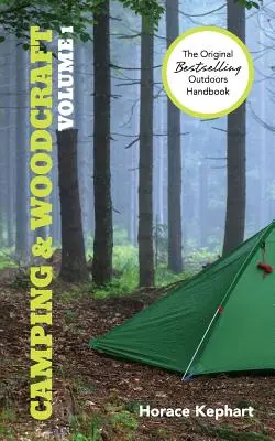 Camping and Woodcraft: Volumul 1 - Camping and Woodcraft: Volume 1
