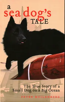 A Sea Dog's Tale: Povestea adevărată a unui câine mic pe un ocean mare - A Sea Dog's Tale: The True Story of a Small Dog on a Big Ocean