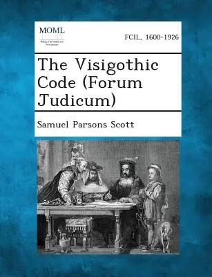 Codul vizigot (Forum Judicum) - The Visigothic Code (Forum Judicum)