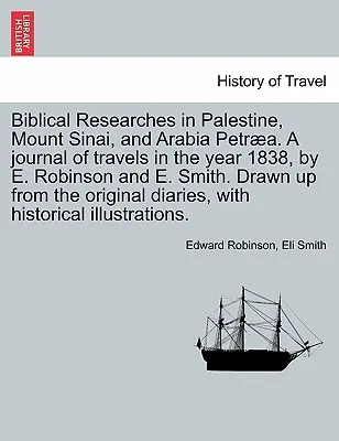 Cercetări biblice în Palestina și în regiunile adiacente: Un jurnal al călătoriilor în anii 1838 și 1852, volumul 1 - Biblical Researches in Palestine and the Adjacent Regions: A Journal of the Travels in the Years 1838 & 1852, Volume 1