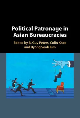 Patronajul politic în birocrațiile asiatice - Political Patronage in Asian Bureaucracies
