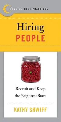 Cele mai bune practici: Angajarea oamenilor: Recrutarea și păstrarea celor mai strălucitoare stele - Best Practices: Hiring People: Recruit and Keep the Brightest Stars