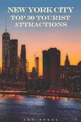 New York City Top 30 Atracții turistice: Sfaturile unui călător experimentat pentru cele mai bune atracții turistice și puncte fierbinți din New York City - New York City Top 30 Tourist Attractions: An Experienced Traveler's Tips to the Best Tourist Attractions and Hotspots Within New York City