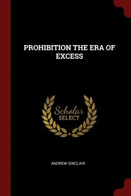 Prohibiția era excesului (Prohibition the Era of Excess) - Prohibition the Era of Excess