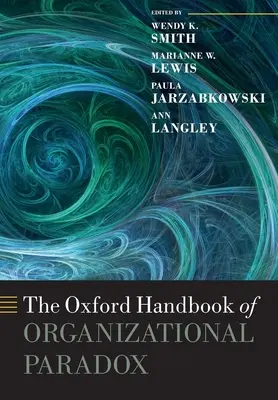 The Oxford Handbook of Organizational Paradox (Manualul Oxford al paradoxului organizațional) - The Oxford Handbook of Organizational Paradox