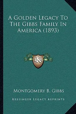 O moștenire de aur pentru familia Gibbs în America (1893) - A Golden Legacy To The Gibbs Family In America (1893)