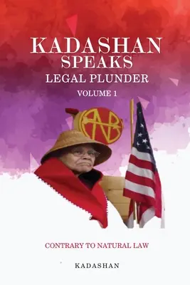 Kadashan Speaks: Jefuirea legală - Kadashan Speaks: Legal Plunder