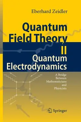 Teoria câmpului cuantic II: Electrodinamica cuantică: O punte între matematicieni și fizicieni - Quantum Field Theory II: Quantum Electrodynamics: A Bridge Between Mathematicians and Physicists