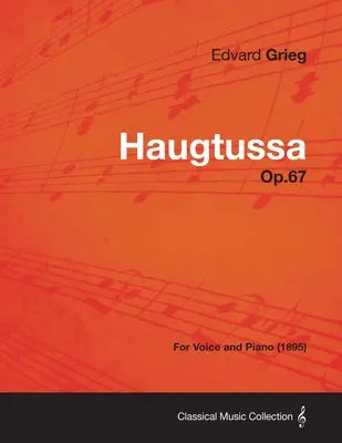 Haugtussa Op.67 - Pentru voce și pian (1895) - Haugtussa Op.67 - For Voice and Piano (1895)