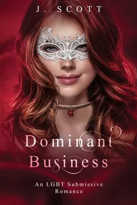 O afacere dominantă: O romanță de supunere LGBT - Dominant Business: An LGBT Submissive Romance