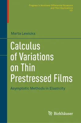 Calculul variațiilor pe filme subțiri pretensionate: Metode asimptotice în elasticitate - Calculus of Variations on Thin Prestressed Films: Asymptotic Methods in Elasticity
