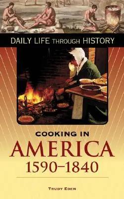 Gătitul în America, 1590-1840 - Cooking in America, 1590-1840