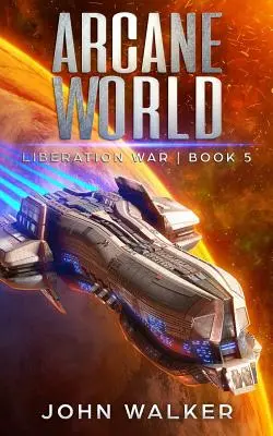 Lumea arcană: Războiul de eliberare Cartea 5 - Arcane World: Liberation War Book 5