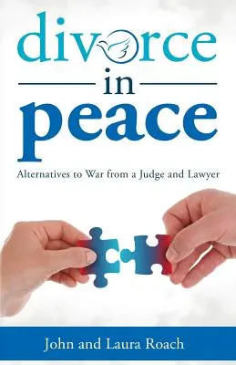 Divorț în pace: Alternative la război de la un judecător și un avocat - Divorce in Peace: Alternatives to War from a Judge and Lawyer