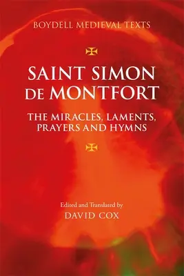 Saint Simon de Montfort: Miracole, lamentații, rugăciuni și imnuri - Saint Simon de Montfort: The Miracles, Laments, Prayers and Hymns