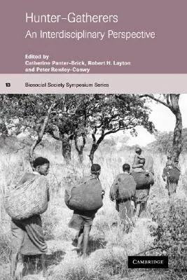 Hunter-Gatherers: O perspectivă interdisciplinară - Hunter-Gatherers: An Interdisciplinary Perspective