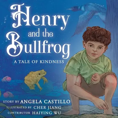 Henry și broasca-taur: O poveste despre bunătate - Henry and the Bullfrog: A Tale of Kindness