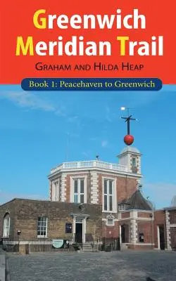 Greenwich Meridian Trail Book 1: De la Peacehaven la Greenwich - Greenwich Meridian Trail Book 1: Peacehaven to Greenwich