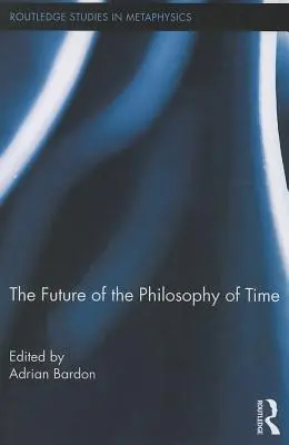 Viitorul filosofiei timpului - The Future of the Philosophy of Time