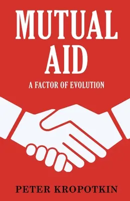 Mutual Aid: Un factor de evoluție - Mutual Aid: A Factor of Evolution