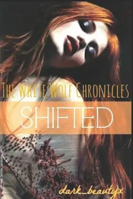 Cronicile Lupului Alb: Shifted: A Wattpad Original - The White Wolf Chronicles: Shifted: A Wattpad Original