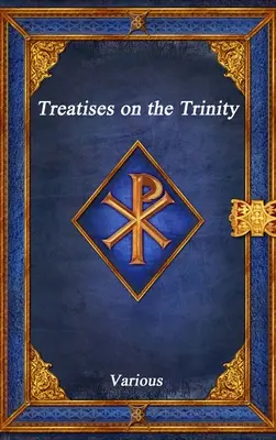 Tratate despre Trinitate (Treatises on the Trinity) - Treatises on the Trinity