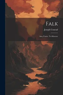 Falk: Amy Foster. To-Morrow