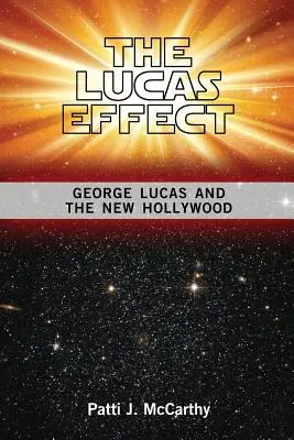 Efectul Lucas: George Lucas și noul Hollywood - The Lucas Effect: George Lucas and the New Hollywood